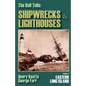 The Bell Tolls: Shipwrecks & Lighthouses: Eastern Long Island Volume 2 - Paperback