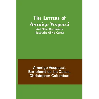 The Letters of Amerigo Vespucci;and other documents illustrative of his career - Paperback