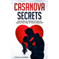 Casanova Secrets: The Dating Playbook of How to Seduce Any Girl at Your Fingertips - Paperback