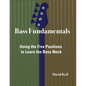 Bass Fundamentals: Using The Five Positions To Learn The Bass Neck - Paperback