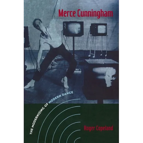 Merce Cunningham: The Modernizing of Modern Dance - Paperback