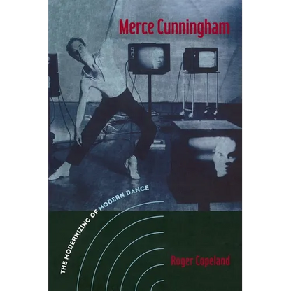Merce Cunningham: The Modernizing of Modern Dance - Paperback