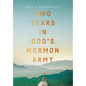Two Years in God's Mormon Army - Hardcover