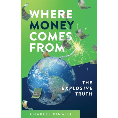 Where Money Comes From: The Explosive Truth - Paperback