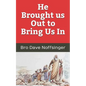 He Brought Us Out to Bring Us In - Paperback