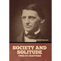 Society and solitude: Twelve chapters - Hardcover