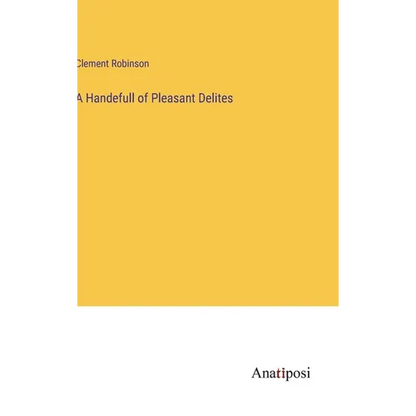 A Handefull of Pleasant Delites - Hardcover