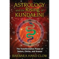 Astrology and the Rising of Kundalini: The Transformative Power of Saturn, Chiron, and Uranus - Paperback