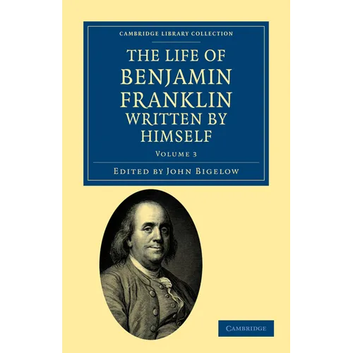 The Life of Benjamin Franklin, Written by Himself - Paperback