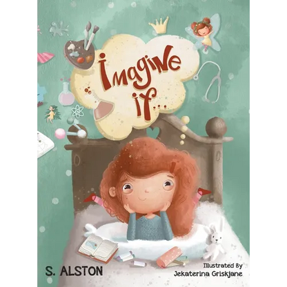 Imagine IF (Imagine Me Series(TM) Book 1-Rosey): Empowering Kids to Dream Big - Hardcover