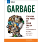 Garbage: Follow the Path of Your Trash with Environmental Science Activities for Kids - Hardcover