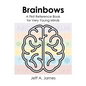 Brainbows: A First Reference Book for Very Young Minds - Hardcover