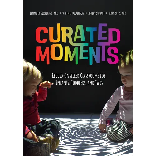 Curated Moments: Implementing Reggio with Infants, Toddlers, and Twos - Paperback