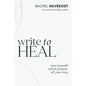 Write to Heal: A 30 Day Workbook for healing the past, unlocking creative purpose and turning wounds into wisdom to tell your story - Paperback