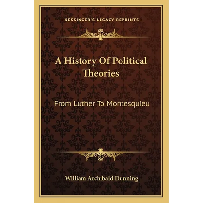 A History Of Political Theories: From Luther To Montesquieu - Paperback