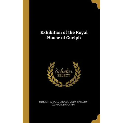 Exhibition of the Royal House of Guelph - Hardcover