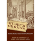 Museum Origins: Readings in Early Museum History and Philosophy - Paperback