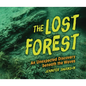 The Lost Forest: An Unexpected Discovery Beneath the Waves - Library Binding