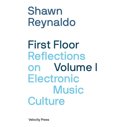 First Floor Volume 1: Reflections on Electronic Music Culture - Paperback