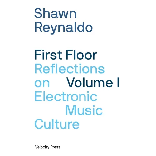 First Floor Volume 1: Reflections on Electronic Music Culture - Paperback