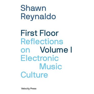First Floor Volume 1: Reflections on Electronic Music Culture - Paperback