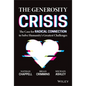 The Generosity Crisis: The Case for Radical Connection to Solve Humanity's Greatest Challenges - Hardcover