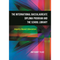 The International Baccalaureate Diploma Program and the School Library: Inquiry-Based Education - Paperback