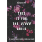 This is for the Other Child: the forgotten sibling in families of child sexual assault - Paperback