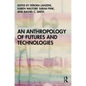 An Anthropology of Futures and Technologies - Paperback