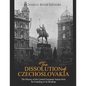 The Dissolution of Czechoslovakia: The History of the Central European Nation from Its Founding to Its Breakup - Paperback