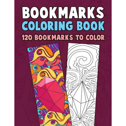 Bookmarks Coloring Book: 120 Bookmarks to Color: Coloring Activity Book for Kids, Adults and Seniors Who Love Reading - Paperback