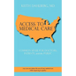 Access to Medical Care: Common Sense for Doctors, Patients, and the Public - Paperback