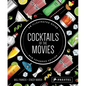 Cocktails of the Movies: An Illustrated Guide to Cinematic Mixology New Expanded Edition - Hardcover