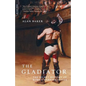 The Gladiator: The Secret History of Rome's Warrior Slaves - Paperback