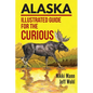 Alaska: Illustrated Guide for the Curious - Paperback