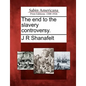 The End to the Slavery Controversy. - Paperback