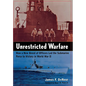 Unrestricted Warfare: How a New Breed of Officers Led the Submarine Force to Victory in World War II - Hardcover