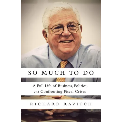 So Much to Do: A Full Life of Business, Politics, and Confronting Fiscal Crises - Hardcover