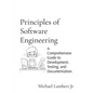 Principles of Software Engineering: A Comprehensive Guide to Development, Testing, and Documentation. - Paperback