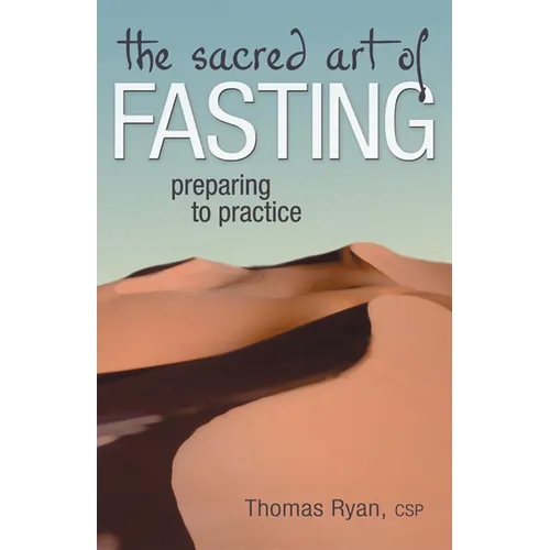 The Sacred Art of Fasting: Preparing to Practice - Hardcover