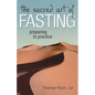 The Sacred Art of Fasting: Preparing to Practice - Hardcover