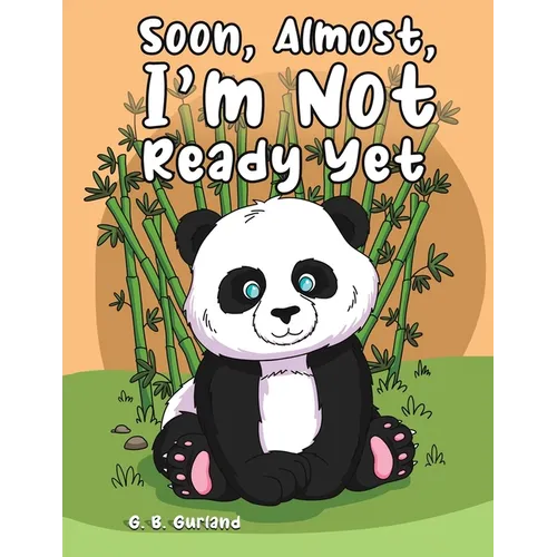 Soon, Almost, I'm Not Ready Yet - Paperback