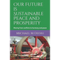 Our Future is Sustainable Peace and Prosperity: Moving from conflicts to harmony and peace - Paperback