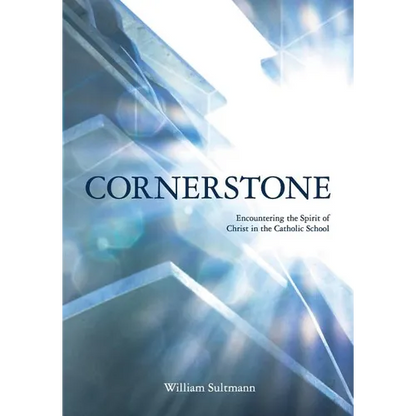 Cornerstone: Encountering the Spirit of Christ in the Catholic School - Paperback