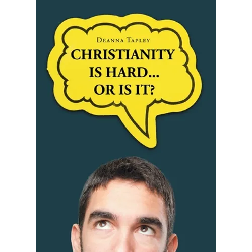 Christianity Is Hard...or Is It? - Paperback