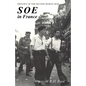SOE in France: AN ACCOUNT OF THE WORK OF THE BRITISH SPECIAL OPERATIONS EXECUTIVE IN FRANCE 1940-1944 History of the Second World War - Paperback