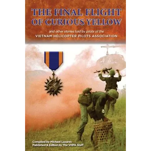 The Final Flight of Curious Yellow: and other stories told by VHPA pilots - Paperback