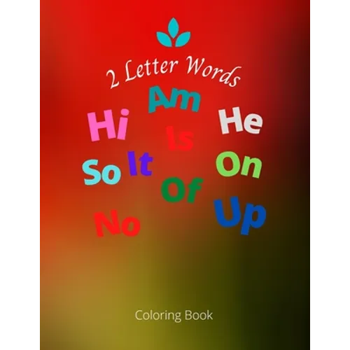 2 Letter Words Coloring Book: Nice Beginners Two Letter Words Coloring Book for Kindergarten Activity and Fun time. - Paperback