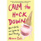 Calm the H*ck Down: How to Let Go and Lighten Up about Parenting - Paperback