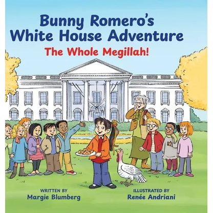 Bunny Romero's White House Adventure: The Whole Megillah! - Hardcover